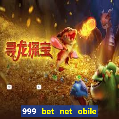 999 bet net obile conferir bilete